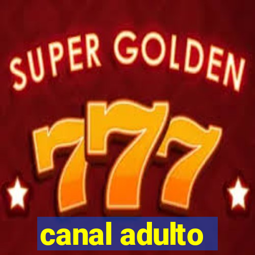 canal adulto